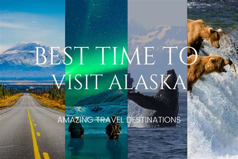 When To Visit Alaska Finding The Perfect Time Blissful Travel