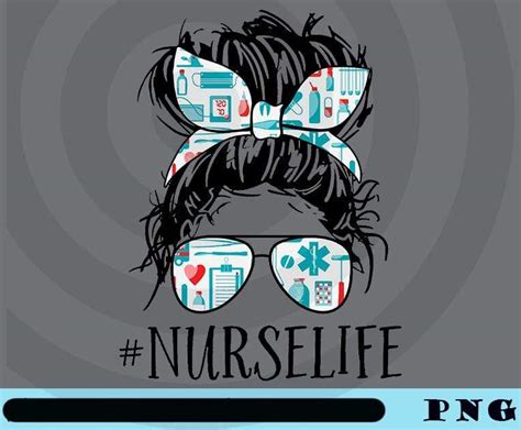 Nurse Life Messy Bun Nurse Mom Nurse With Sunglasses Messy Bun Med Layered Svg