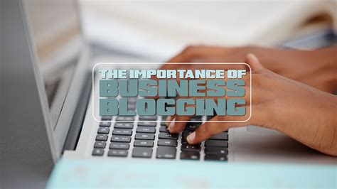 The Importance Of Business Blogging Youtube