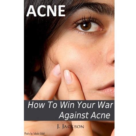 Acne How To Win Your War Against Acne By J Jackson Goodreads
