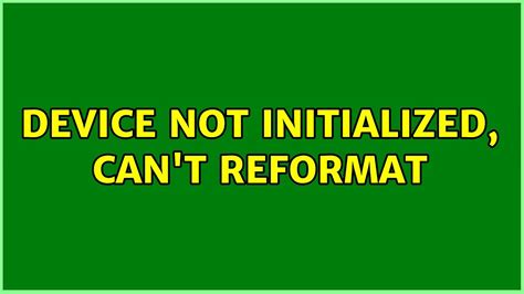 Device Not Initialized Cant Reformat Youtube