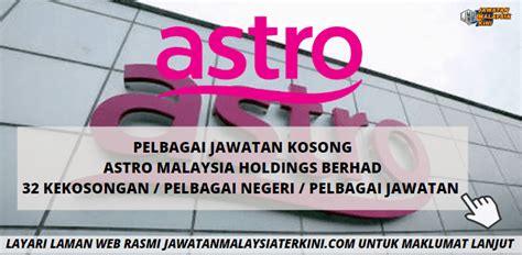 6399) is a malaysian media and entertainment holding company that began as a paid digital satellite radio and television service, astro. Sebanyak 32 Jawatan Kosong ditawarkan oleh Astro Malaysia ...