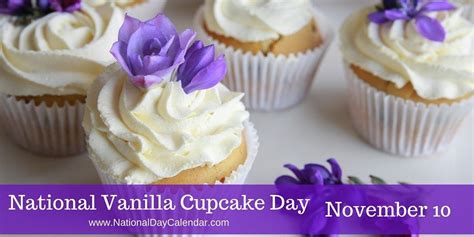History of national cake day: NATIONAL VANILLA CUPCAKE DAY - November 10 - National Day ...
