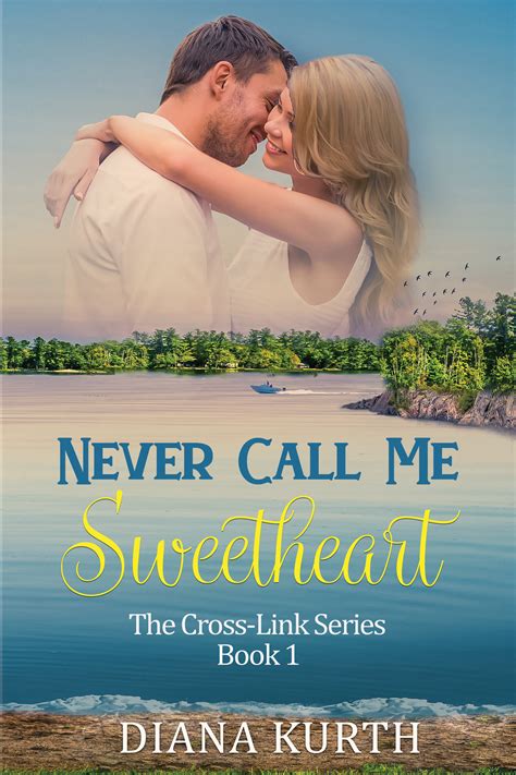 Never Call Me Sweetheart By Diana Kurth Goodreads