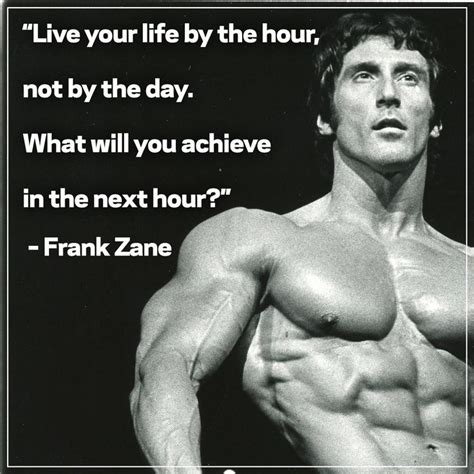 Live Your Life By The Hour Frank Zane Motivational Pictures