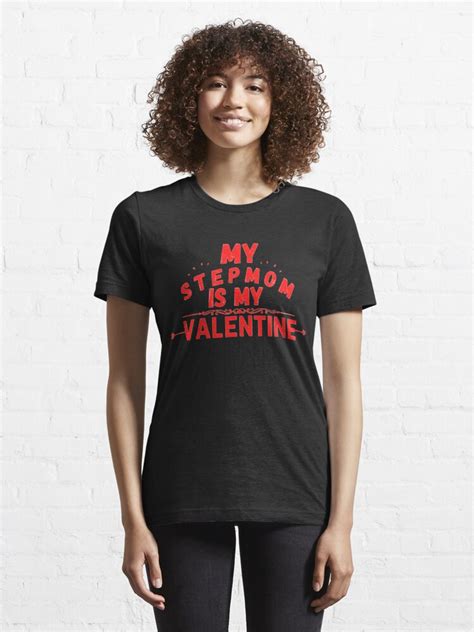 Stepmom Quote My Stepmom Is My Valentine T Shirt For Sale By Salahnewdesign Redbubble