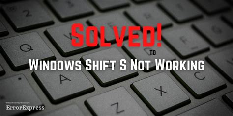 Here Is An Easy Fix To Windows Shift S Not Working Windows Shift S Is