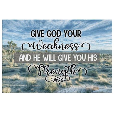 Give God Your Weakness And He Will Give You His Strength Canvas Wall