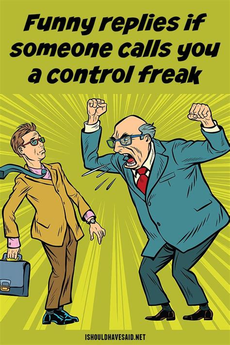 What To Say When Someone Calls You A Control Freak I Should Have Said