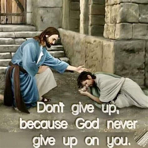 Dont Give Up Because God Never Give Up On You God Related Quotes
