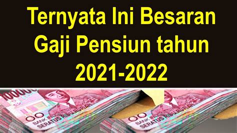 Rincian Terbaru Besaran Gaji Pensiun Pns Tahun 2021 2022 Tutorial