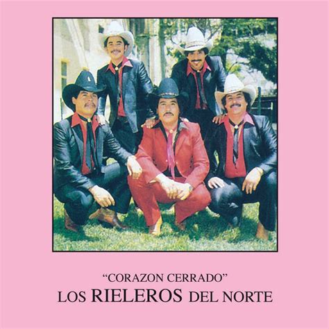 Corazon Cerrado Album By Los Rieleros Del Norte Spotify