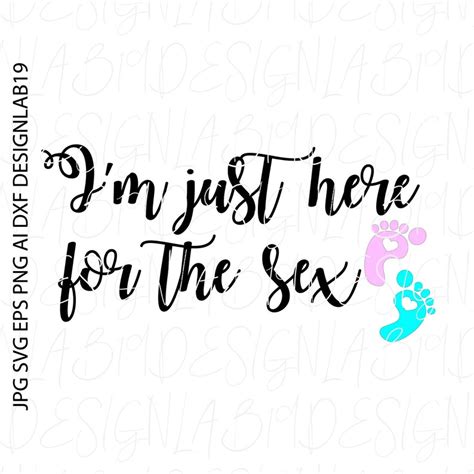 Im Just Here For The Sex Svg Gender Reveal Pregnancy Etsy