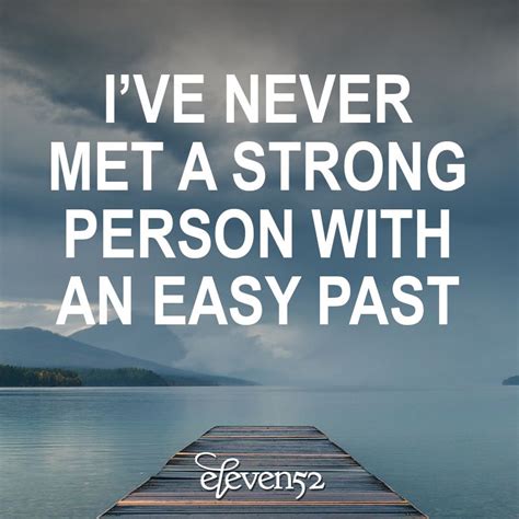 Ive Never Met A Strong Person With An Easy Past Eleven52