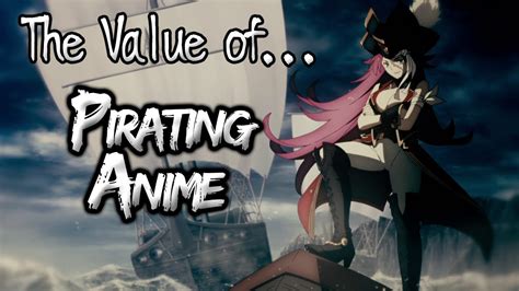 The Value Of Piracy In Anime Youtube