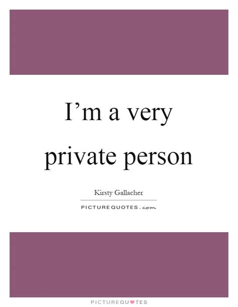 Im A Very Private Person Picture Quotes