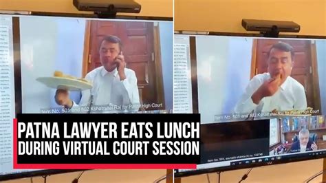 Patna Lawyer Eats Lunch During Virtual Court Session Sgi Mehtas