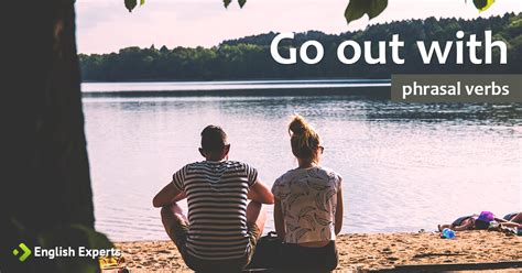 Go Out Withtogether O Que Significa Este Phrasal Verb English Experts