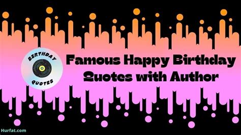 40 Famous Happy Birthday Quotes With Author And Wishes