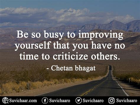 Be So Busy To Improving Yourself That You Have No Time To Criticize