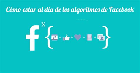 Algoritmo De Facebook Y Todas Sus Actualizaciones Diario De Una Escritora