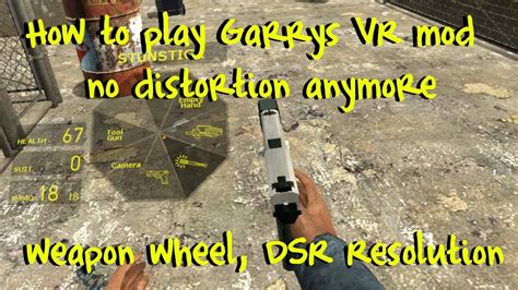 How To Play Garrys Vr Mod No Distortion Weapon Wheel Dsr Resolution