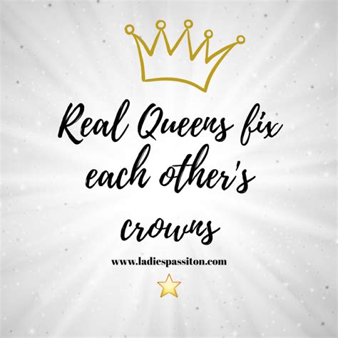 Be strong and of good courage. Real Queens fix each others crowns quote | Crown quotes ...