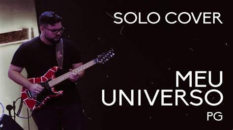 Meu Universo Pg Guitarra Solo Cover Youtube