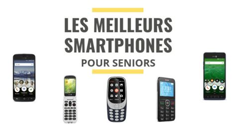 Les Meilleurs Smartphones Pour Seniors Comparatif 2021 Le Juste Choix