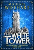 The White Tower: Volume 1 : Wisehart, Michael: Amazon.com.au: Books