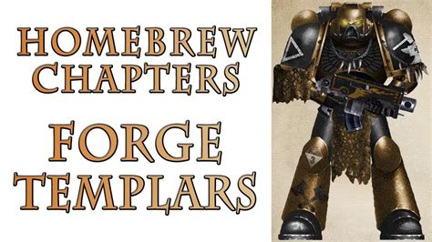 Warhammer 40k Lore The Forge Templars Homebrew Chapters YouTube