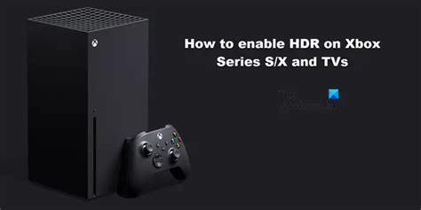 How To Enable Hdr On Xbox Series Sx
