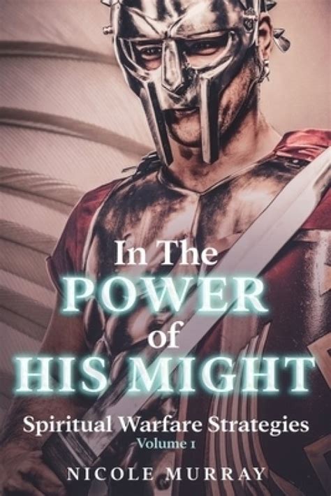 In The Power Of His Might Spiritual Warfare Strategies Volume I Free