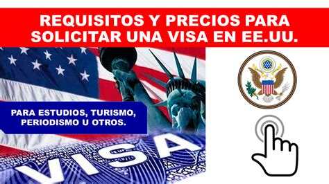 Requisitos Y Precios Para Solicitar Una Visa En Eeuu Americana