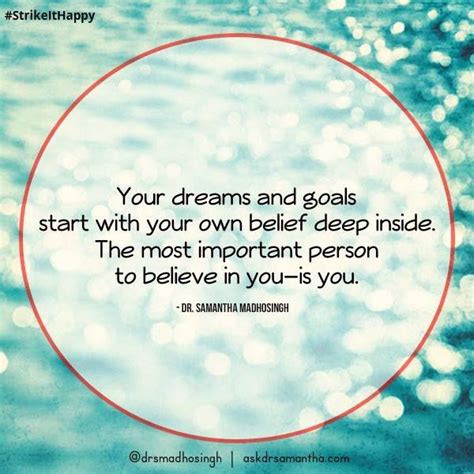 Your Dreams And Goals Start With Your Own Belief Deep Inside The Most