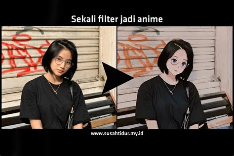 Cara Edit Foto Jadi Anime Hanya Sekali Filter Jadi Susah Tidur Riset