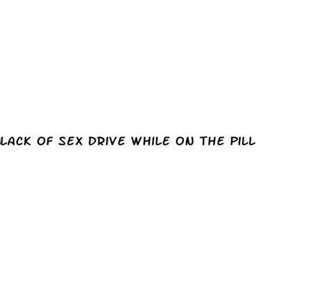 Lack Of Sex Drive While On The Pill Diocese Of Brooklyn