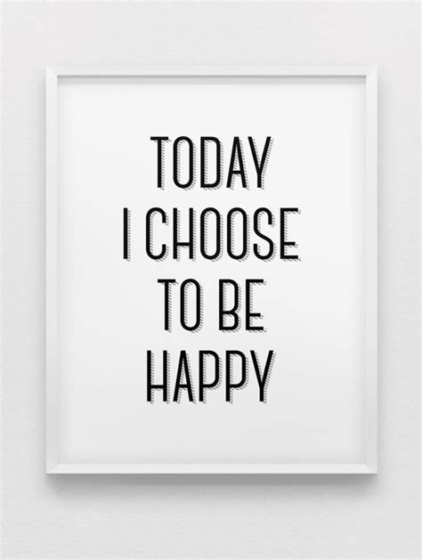 Today I Choose To Be Happy Print Motivational Print