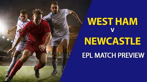 Epl Game Preview West Ham Vs Newcastle