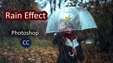 How To Rain Effect In Photoshop Cc Rain Effect Photo Youtube