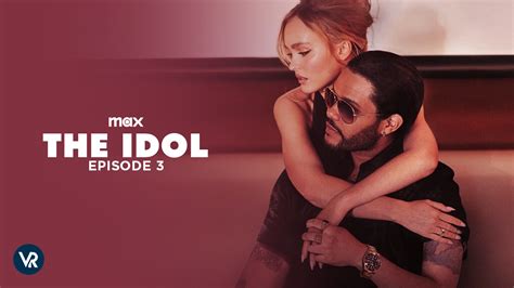 Watch The Idol Episode 3 Outside Usa On Max