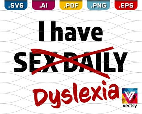 i have sex daily dyslexia svg funny shirt quote idea for etsy