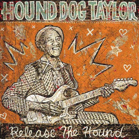 The Best Of Hound Dog Taylor Alligator Records Genuine Houserockin