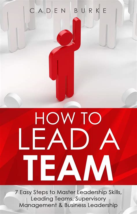 Buy How To Lead A Team 7 Easy Steps To Master Leadership Skills