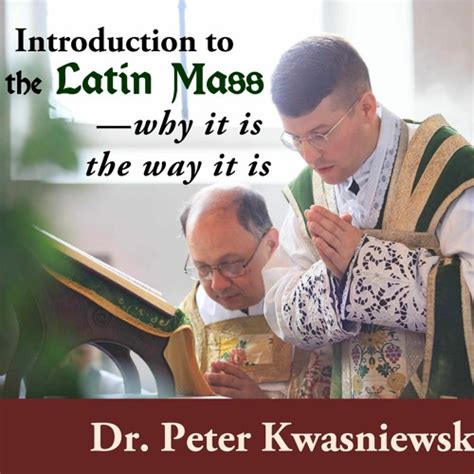 Stream Introduction To The Traditional Latin Mass By Peter Kwasniewski