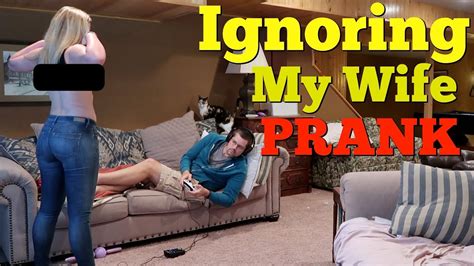 Ignoring My Wife Prank Lol She Flashed Me Husband Vs Wife Pranks Youtube