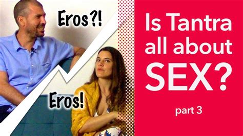 What Is Eros Is Tantra All About Sex Part Youtube