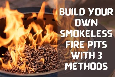 Build Your Own Smokeless Fire Pits With These 3 Methods