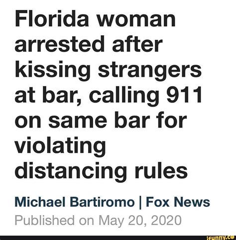Florida Woman Arrested After Kissing Strangers At Bar Calling 911 On