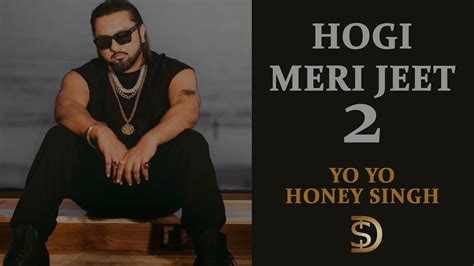 Hogi Meri Jeet 2 Yo Yo Honey Singh Dollar D Latest Punjabi Motivational Rap Songs 2022